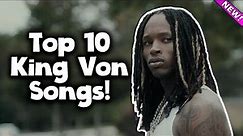 Top 10 King Von Songs!