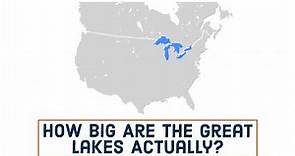 Great Lakes 101 - How Big Are The Great Lakes Actually?