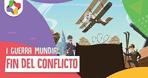 Primera Guerra Mundial - Fin del conflicto | Historia - Educatina
