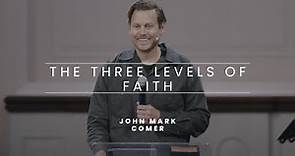 The Three Levels of Faith - John Mark Comer