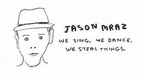 Jason Mraz - We Sing. We Dance. We Steal Things. (Full Album) [Official Video]