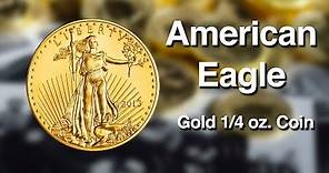 The American Eagle Gold 1/4 oz. Coin