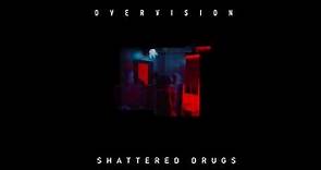 OVERVISION - Shattered Drugs (Official Video)