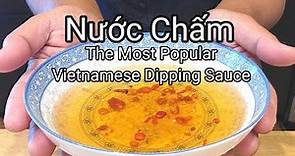 Nuoc Cham | The MOST Popular Vietnamese Dipping Sauce | The Life Blood of Vietnamese Cuisine