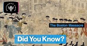 Did You Know: The Boston Massacre | Encyclopaedia Britannica