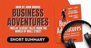 Summary of the book "Business Adventures" by John Brooks