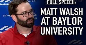 FULL SPEECH: Matt Walsh at Baylor University On How The Left Is Taking Over The Culture