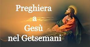 Preghiera a Gesù nel Getsemani per chiedere una grazia - Gesù promette tante grazie