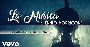 Ennio Morricone - La Musica di Ennio Morricone - La Collezione Colonna Sonora