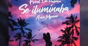 Fred De Palma, Ana Mena - Se Iluminaba