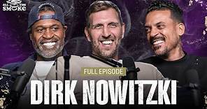 Dirk Nowitzki | Ep 208 | ALL THE SMOKE Full Episode | SHOWTIME BASKETBALL