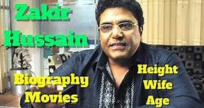 Zakir Hussain Biography | Age | Height | Wife and Movies