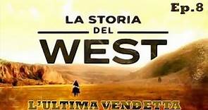 La storia del West: L'ultima vendetta_Ep.8