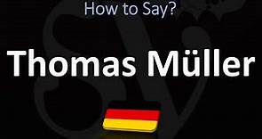 How to Pronounce Thomas Müller? (CORRECTLY) | German Footballer