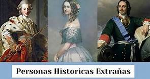Personas Historicas Extrañas: Cristian VII de Dinamarca, Alejandra de Baviera, Pedro el Grande