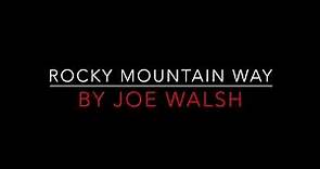 Joe Walsh - Rocky Mountain Way [1973] Lyrics