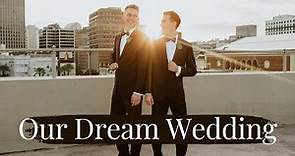 Our Dream Wedding | Gay Wedding | Will and James