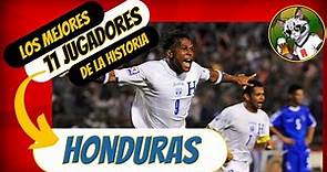 Selección Hondureña - El MEJOR 11 de su HISTORIA