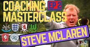Coaching Masterclass EP 2 - Steve McClaren of Newcastle United & England MIC'D UP#Coaching