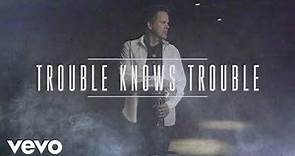 Gary Allan - Trouble Knows Trouble (Official Audio Video)