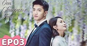 ENG SUB | Our Glamorous Time | EP03 | Starring: Zhao Liying, Jin Han | WeTV