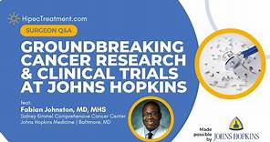 Cancer Research & Clinical Trials at Johns Hopkins | Q&A feat. Fabian Johnston | HipecTreatment.com
