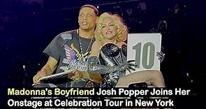 Madonna's Boyfriend Josh Popper Joins Her Onstage at Celebration Tour in New York