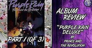 Prince: Purple Rain Deluxe - Album Review (2017) - Prince and the Revolution - Part 1 (of 3)