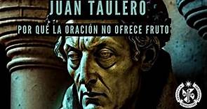 Por Qué la Oración No Ofrece Fruto, por Juan Taulero O. P.