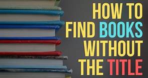 How to Find Books Without The Title