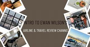 Introduction to Ewan Wilson's Airline review Channel