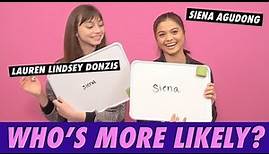 Lauren Lindsey Donzis & Siena Agudong - Who's More Likely?