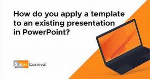 How do you apply a template to an existing presentation in PowerPoint?