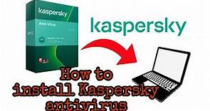 How to INSTALL Kaspersky Antivirus on Your Laptop or Desktop