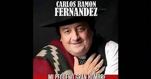 Carlos Ramon Fernandez - Mi Pequeño Gran Hombre