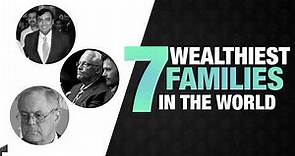 Here Are The World’s 7 Wealthiest Families