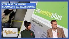 Keep tabs on benefits claimants' bank accounts? Feat. Lin Mei & Darryl Morris | Storm Huntley