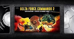 📼 DELTA FORCE COMMANDO 2 - VF - film complet