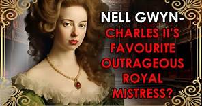 The Outrageous Mistress of Charles II's Court | Nell Gwyn | Pretty, Witty Nell
