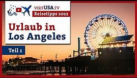 Urlaub in Los Angeles | Reisetipps 2022 | Urlaub USA | Travel Guide | Teil 1