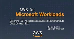 AWS for Microsoft Workloads: Deploying .NET Apps on Amazon Elastic Compute Cloud (Amazon EC2)