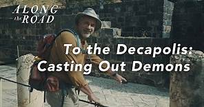 To the Decapolis - Casting Out Demons | Episode Five | Along the Road