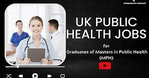 EP 38 - UK Public Health Jobs for Graduates of Masters In Public Health (MPH) | BTSInHealth