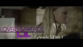 Lovers and Friends Episode 5 part 4 - Season Finale