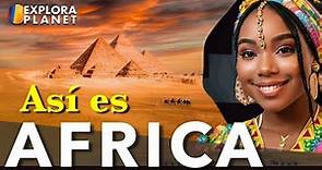 AFRICA | Así es AFRICA | El Continente menos conocido