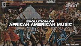The Evolution Of African-American Music