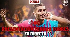 Presentación de Ferran Torres como nuevo jugador del Barcelona EN DIRECTO