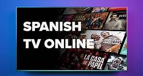 The 10 Best Ways to Watch Spanish TV Online