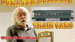 Al Badham on Scratch Building O Train Cars