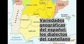 Lengua: Variedades geográficas del español: los dialectos del castellano